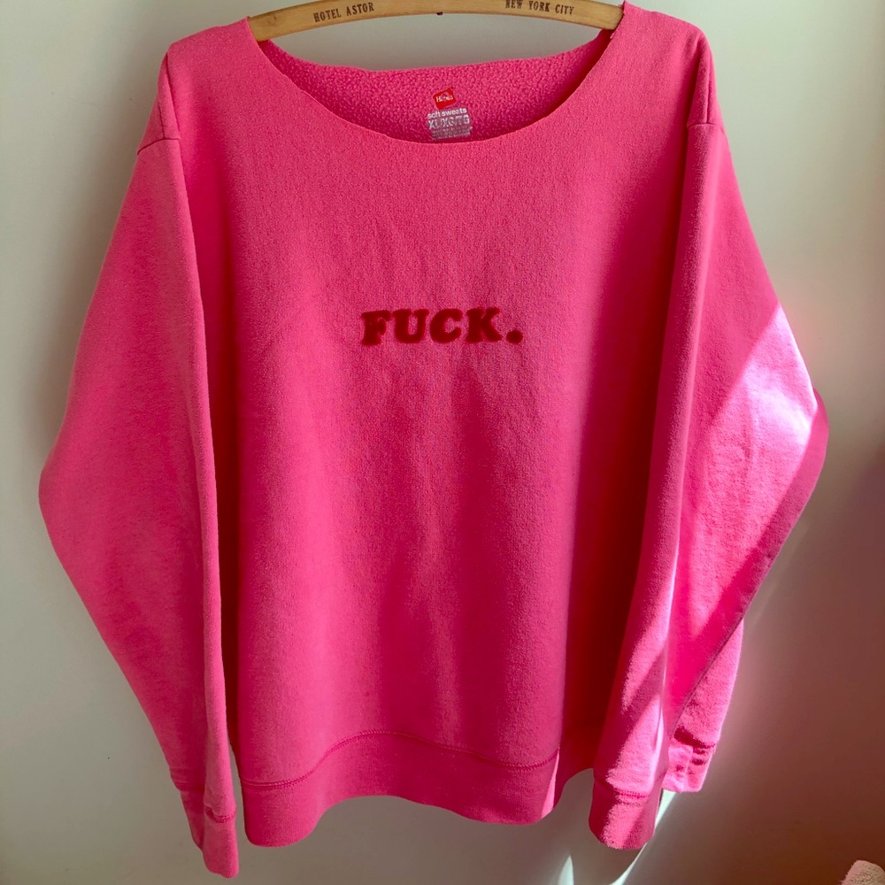 Fuckin Sweatshirt- ha